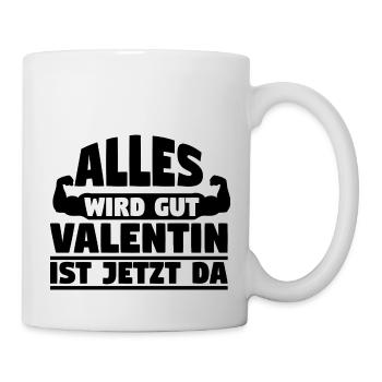 Alles wird gut Valentin ist jetzt da - Tasse - Weiß - Rechts