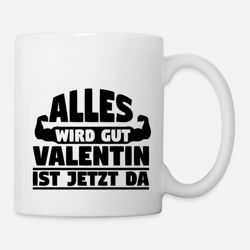 Alles wird gut Valentin ist jetzt da - Tasse - Weiß