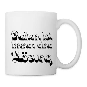 Reiten ist immer eine Lösung - Tasse - Weiß - Rechts
