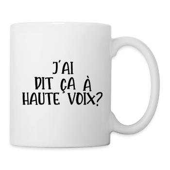 j'ai dit ça à haute voix - Mug blanc - blanc - Droite