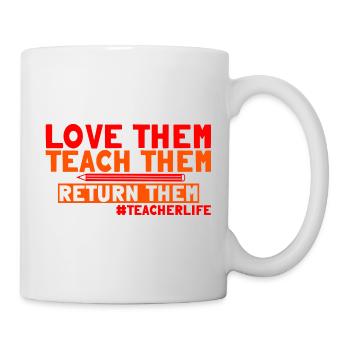 Love Them Teach Them Return Them 3 - Tasse - Weiß - Rechts