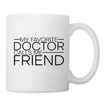 My Favorite Doctor Calls Me Friend 4 - Tasse - Weiß - Rechts
