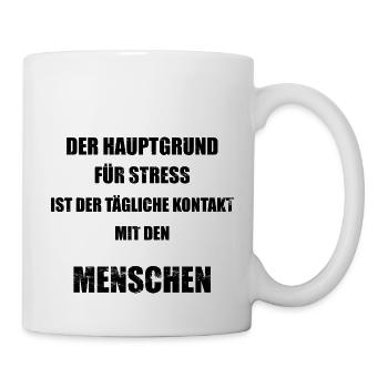 Hauptgrund für Stress - Menschen - lustiger Spruch - Tasse - Weiß - Rechts