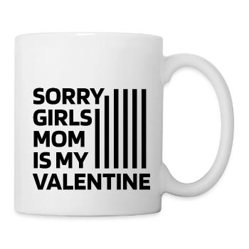 Sorry Girls Mom Is My Valentine - Valentine's Day - Mug - white - Right