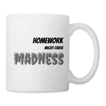 Hausaufgaben können Wahnsinn verursachen - Tasse - Weiß - Rechts