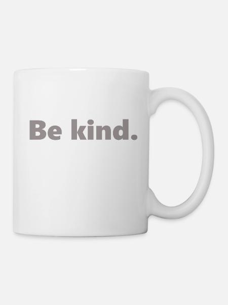 Be kind. - Tasse - Weiß