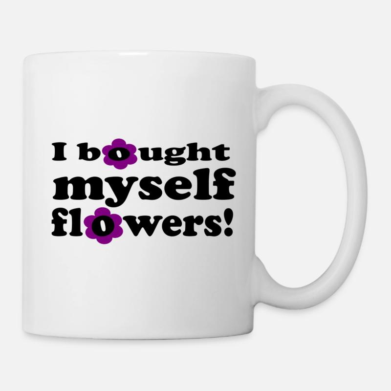I Bought Myself Flowers - Tasse - Weiß