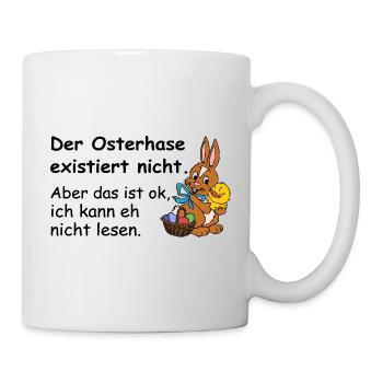 Der Osterhase existiert nicht Shirt lustig - Tasse - Weiß - Rechts