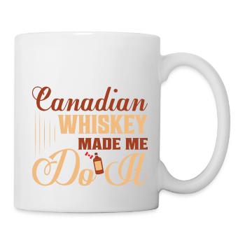 Canadian Whiskey Made Me Do It Drinking Canada - Tasse - Weiß - Rechts