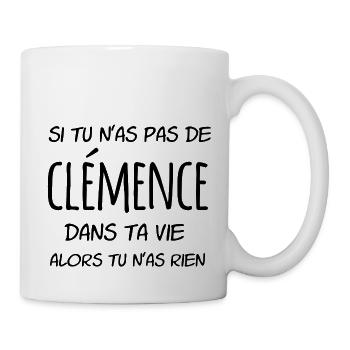 si tu n'as pas de Clémence dans ta vie - Mug blanc - blanc - Droite