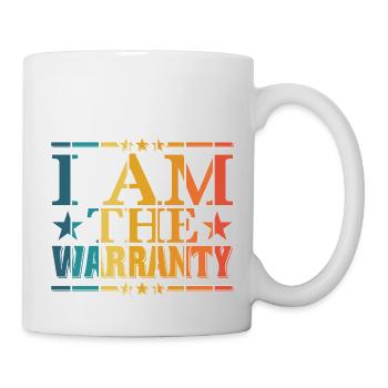 I Am The Warranty 16 - Tasse - Weiß - Rechts