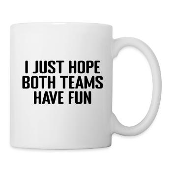 I Just Hope Both Teams Have Fun - Mug blanc - blanc - Droite