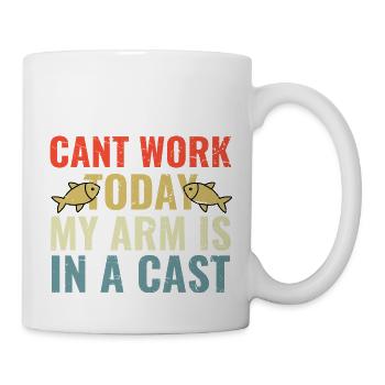 Cant Work today my Arm is in a Cast - Tasse - Weiß - Rechts