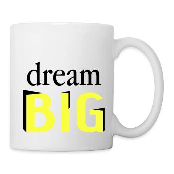 Träumen Sie groß - Tasse - Weiß - Rechts