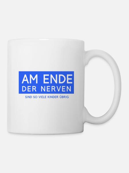 Am Ende der Nerven..... - Tasse - Weiß