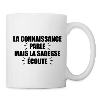 La Connaissance Parle, Mais La Sagesse Écoute - Mug blanc - blanc - Droite