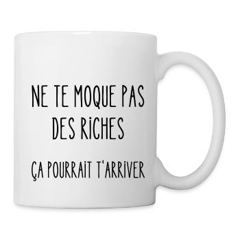 ne te moque pas des riches - Mug blanc - blanc - Droite