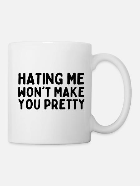 Hating Me Wont Make You Pretty - Mug - white