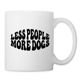 Less People More Dogs - Tasse - Weiß - Rechts