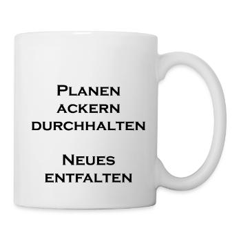 Planen ackern durchhalten Neues entfalten - Tasse - Weiß - Rechts