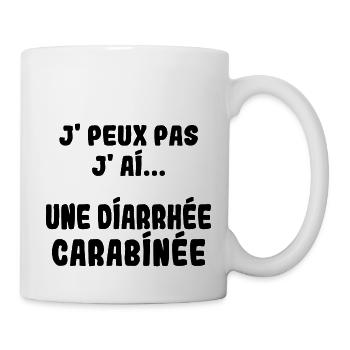 J'peux pas j'ai une Diarrhée carabinée - Mug blanc - blanc - Droite