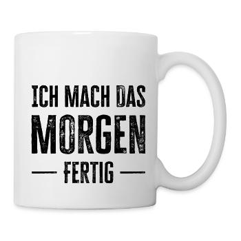 Witziges "Ich Mach Das Morgen Fertig" Design - Tasse - Weiß - Rechts