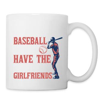 Baseball Players Have The Prettiest Girlfriends 12 - Tasse - Weiß - Rechts