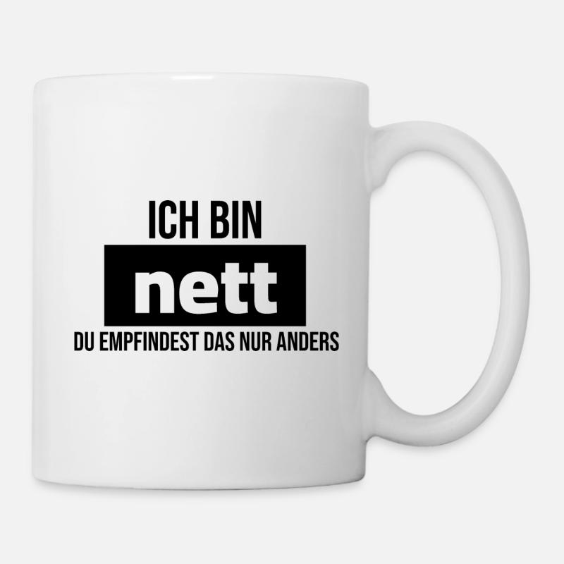 ich bin nett du empfindest das nur anders - Tasse - Weiß