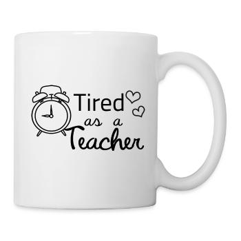 tired as a teacher - teacher sayings funny school - Mug - white - Right