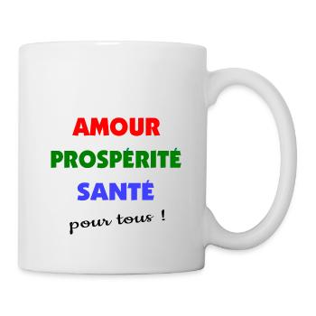 Amour, prospérité santé pour tous ! - Mug blanc - blanc - Droite