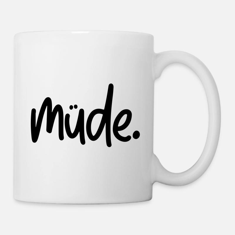 Müde - Tasse - Weiß