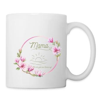 Mama, Mama mit dir geht die Sonne auf - Tasse - Weiß - Rechts