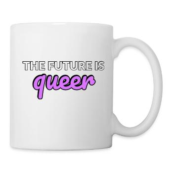 Die Zukunft ist queer - Tasse - Weiß - Rechts