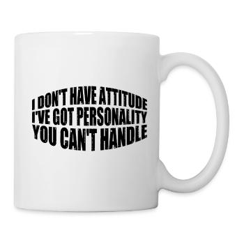 I Don't Have Attitude 8 - Tasse - Weiß - Rechts