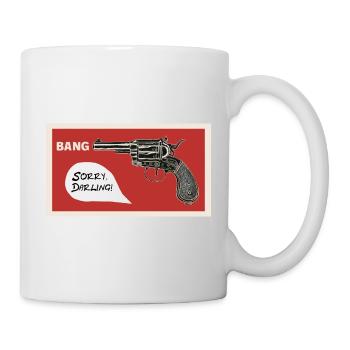 Bang. Sorry darling! - Mug - white - Right