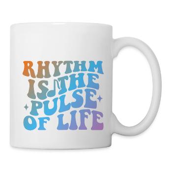 Rhythm Is The Pulse Of Life - Tasse - Weiß - Rechts