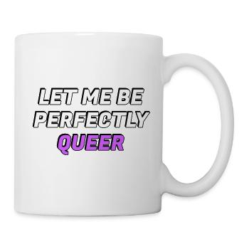 Lass mich vollkommen queer sein - Tasse - Weiß - Rechts