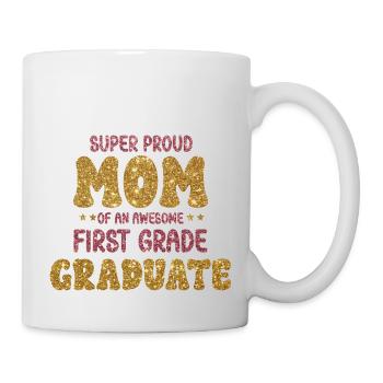 Super Proud Mom Of An Awesome First Grade Graduate - Mug - white - Right