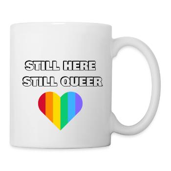 IMMER NOCH HIER IMMER NOCH QUEER - Tasse - Weiß - Rechts
