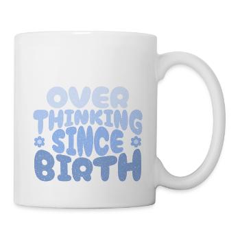 Overthinking since birth in blau - Tasse - Weiß - Rechts