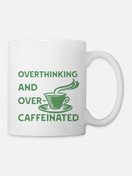 overthinking and over-caffeinated in grün - Tasse - Weiß