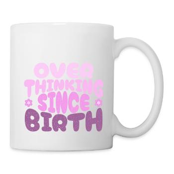 Overthinking since birth in pink - Tasse - Weiß - Rechts