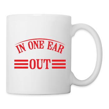 In One Ear And Out The Other 6 - Tasse - Weiß - Rechts