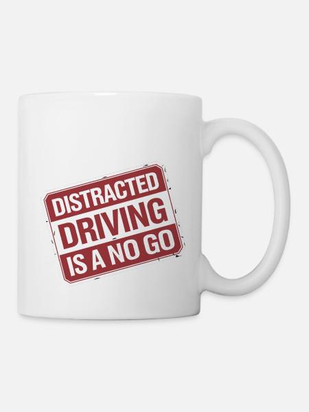 Distracted Driving Is A No Go 9 - Tasse - Weiß