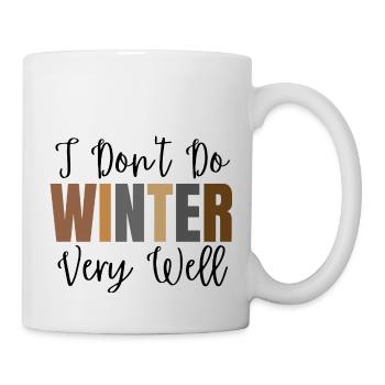 I Don't Do Winter Very Well, Winter Season - Mug - white - Right