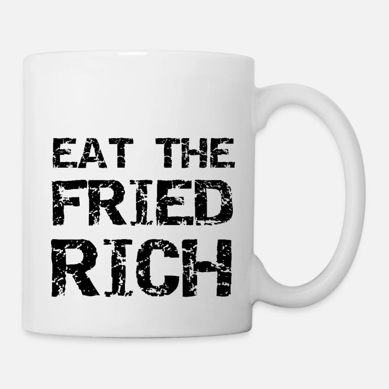eat the fried rich - Tasse - Weiß