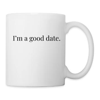 I'm A Good Date - Mug - white - Right