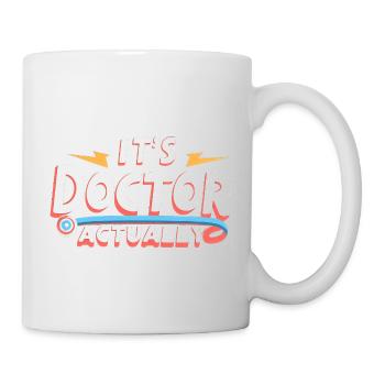 It's Doctor Actually 14 - Tasse - Weiß - Rechts