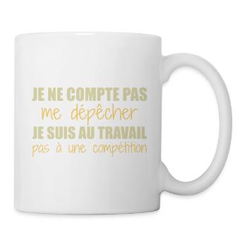 Je suis au travail pas à une compétition humour - Mug blanc - blanc - Droite