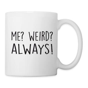 Me Weird Alway! Funny Joke Saying - Mug - white - Right